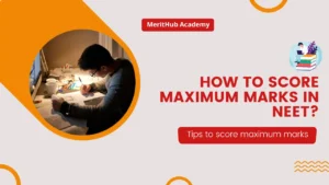 How to Score Maximum Marks in NEET?