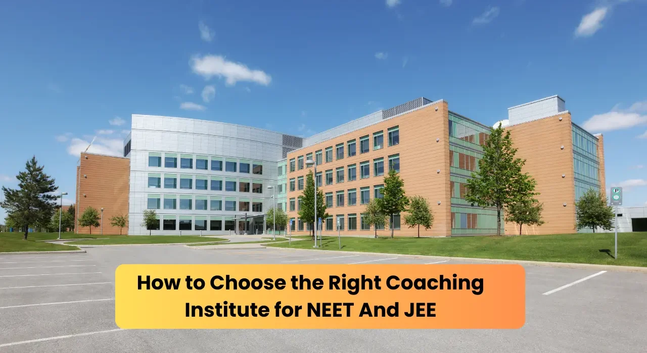 How to Choose the Right Coaching Institute for NEET And JEE